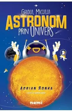 Ghidul micului astronom prin Univers de Adrian Sonka