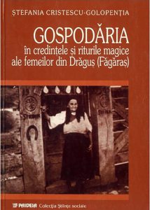 Gospodaria in credintele si riturile magice ale femeilor din Dragus (Fagaras)