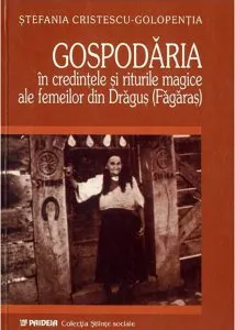 Gospodaria in credintele si riturile magice ale femeilor din Dragus (Fagaras)