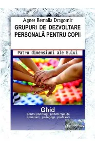 Grupuri de dezvoltare personala pentru copii de Agnes Remalia Dragomir
