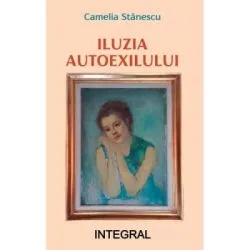 Iluzia autoexilului de Camelia Stan