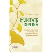 Imunitate deplina. Protectia imunitara totala care invinge boala, intareste metabolismul si sfideaza inflamatia