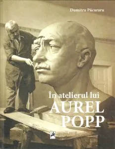 In atelierul lui Aurel Popp de Dumitru Pacuraru