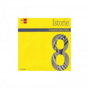 Istorie. Caiet pentru clasa a VIII-a