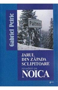 Jarul din zapada sclipitoare. Revederi cu Noica