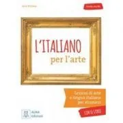 L’italiano per l’arte (libro   audio online)/Italiana pentru arta (carte   audio online) de Sara Porreca