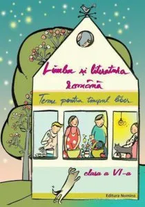 Limba si literatura romana - Teme pentru timpul liber. Clasa a VI-a de Ladislau Daradici