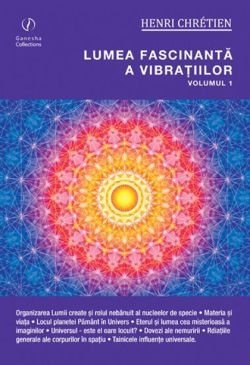 Lumea fascinanta a vibratiilor. Volumul 1