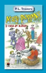 Mary Poppins si casa de alaturi de P.L.Travers