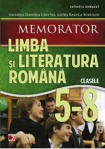 Memorator de Lb. si Lit. Romana  cls. V-VIII, Ed. 2 de Mihaela D. Cirstea