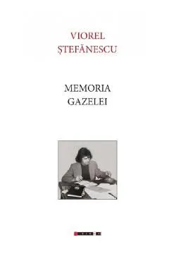 Memoria gazelei de Viorel Stefanescu