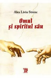 Omul si spiritul sau de Alex Liviu Strenc