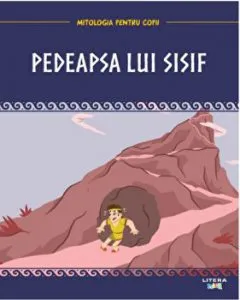 Pedeapsa lui Sisif. Mitologia pentru copii