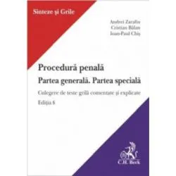 Procedura penala. Partea generala. Partea speciala. Culegere de teste grila comentate si explicate. Editia 6 de Andrei Zarafiu