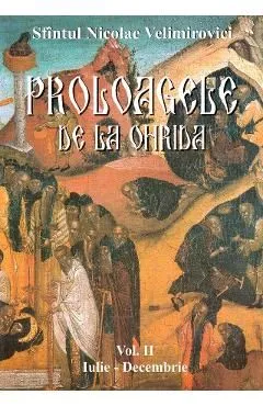 Proloagele de la Ohrida. Vol. II. Iulie-Decembrie de Nicolae Velimirovici