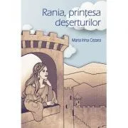 Rania, printesa deserturilor de Maria Irina Cezara