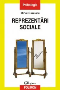 Reprezentari sociale (Editia a II-a) de Mihai Curelaru