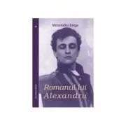 Romanul lui Alexandru 2 volume de Alexandru Iorga