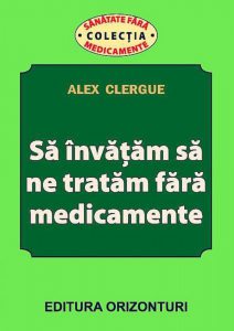 Sa invatam sa ne tratam fara medicamente