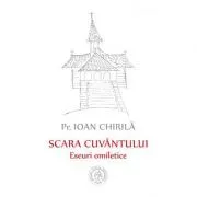 Scara cuvantului. Eseuri omiletice de Ioan Chirila