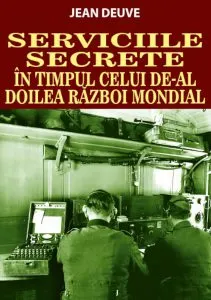 Serviciile Secrete in timpul celui de-al Doilea Razboi Mondial de Jean Deuve