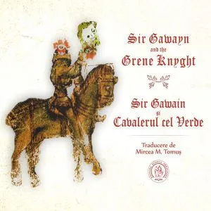 Sir Gawayn and the Grene Knyght / Sir Gawain și Cavalerul cel Verde (ediție bilingvă) de Mircea M. Tomus