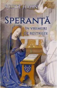 Speranta in vremuri de restriste de Scott Hahn