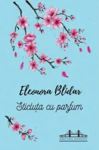 Sticluta cu parfum de Eleonora Blidar