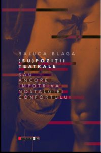 Supozitii teatrale sau ancore impotriva nostalgiei confortului