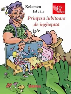 Tata ne povesteste. Printesa iubitoare de inghetata de Kelemen Istvan