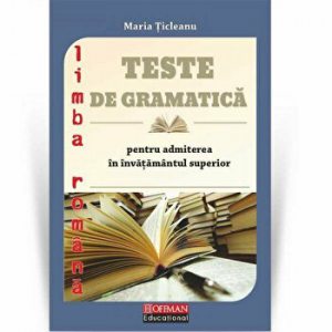 Teste de gramatica pentru admiterea in invatamantul superior. Limba romana