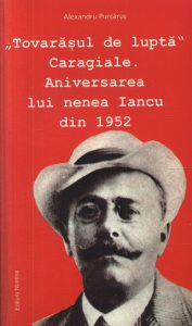 Tovarasul de lupta Caragiale. Aniversarea lui nenea Iancu din 1953