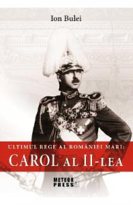 Ultimul rege al Romaniei mari: Carol al II-lea