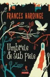 Umbrele de sub piele de Frances Hardinge