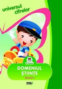 Universul cifrelor. Domeniul stiinte - Nivelul 1 de Daniela Epure