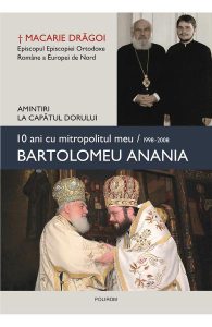 10 ani cu mitropolitul meu, Bartolomeu Anania