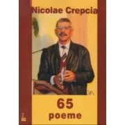 65 de poeme de Nicolae Crepcia