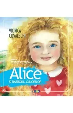 Alice si razboiul culorilor de Viorica Covalschi
