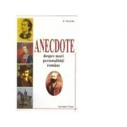 Anecdote despre mari personalitati romane de D. Teleor