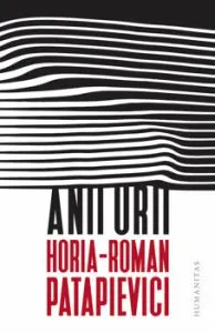 Anii urii. de Horia-Roman Patapievici