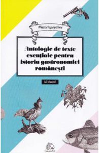 Antologie de texte esentiale pentru istoria gastronomiei romanesti