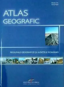 Atlas geografic. Regiunile geografice si judetele Romaniei de Ionut Popa