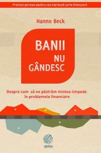 Banii nu gandesc de Hanno Beck
