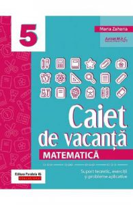 Caiet de vacanta. Matematica
