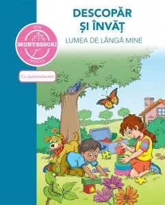 Carte cu autocolante - Descopar si invat lumea de langa mine (Dupa Metoda Montessori)