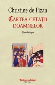 Cartea cetatii doamnelor. Editie bilingva de Christine de Pizan