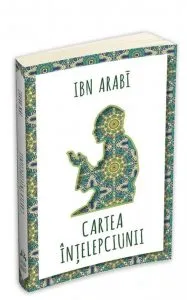 Cartea intelepciunii de Ibn Arabi