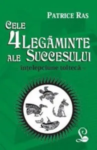 Cele 4 legaminte ale succesului de Patrice Ras