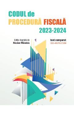 Codul de Procedura Fiscala 2023-2024. Text comparat. Codinstructiuni