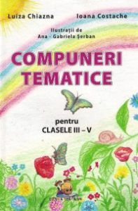 Compuneri tematice pentru clasele III-V. Ed. 2016